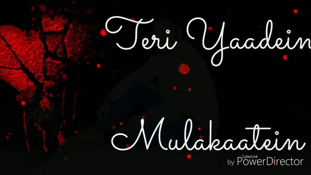 teri yaadein mulakatein lyrics teri yaadein mulakatein lyrics